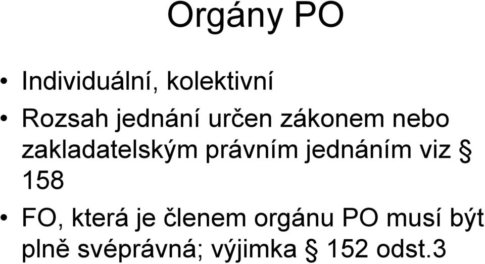 právním jednáním viz 158 FO, která je členem