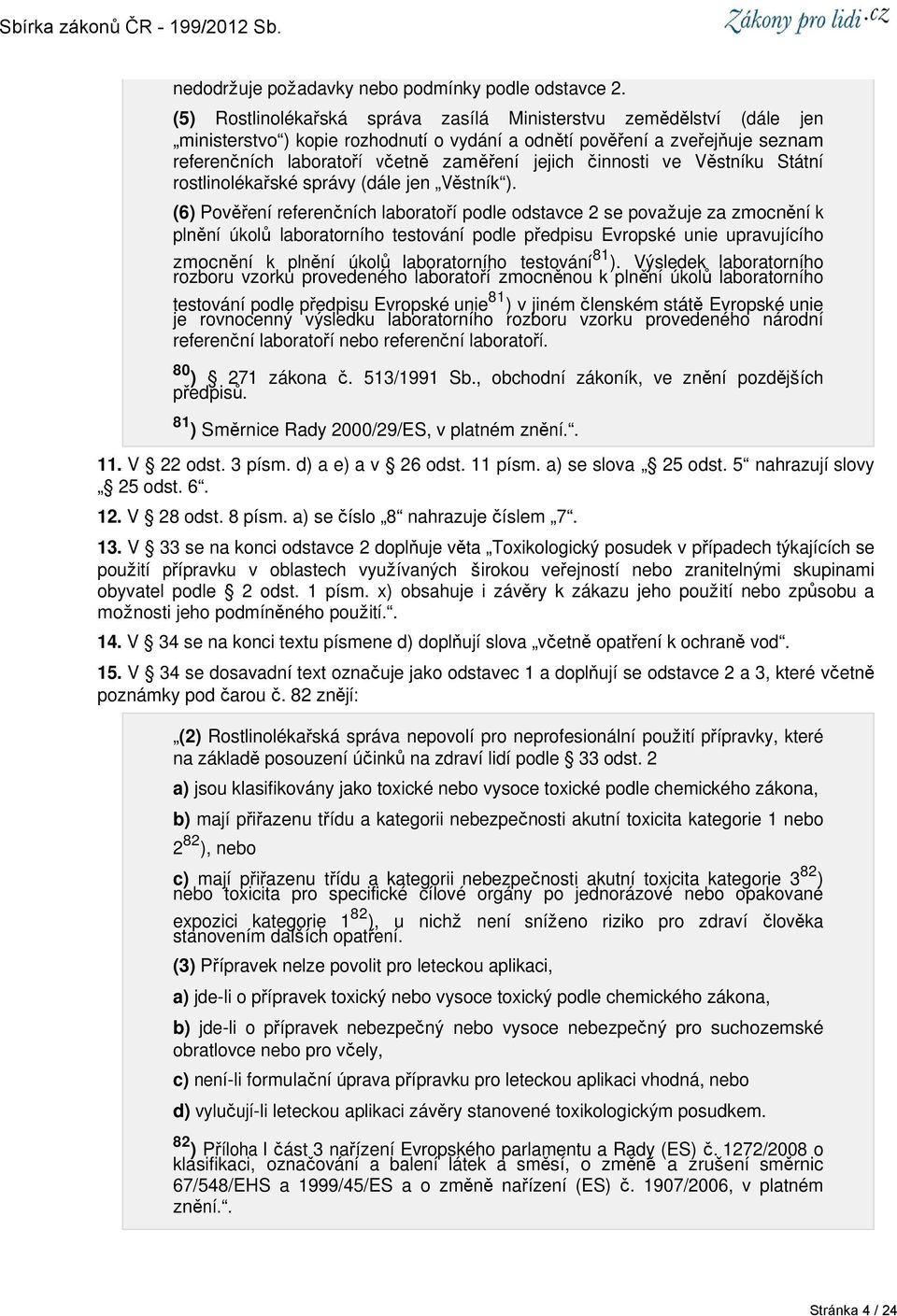 činnosti ve Věstníku Státní rostlinolékařské správy (dále jen Věstník ).