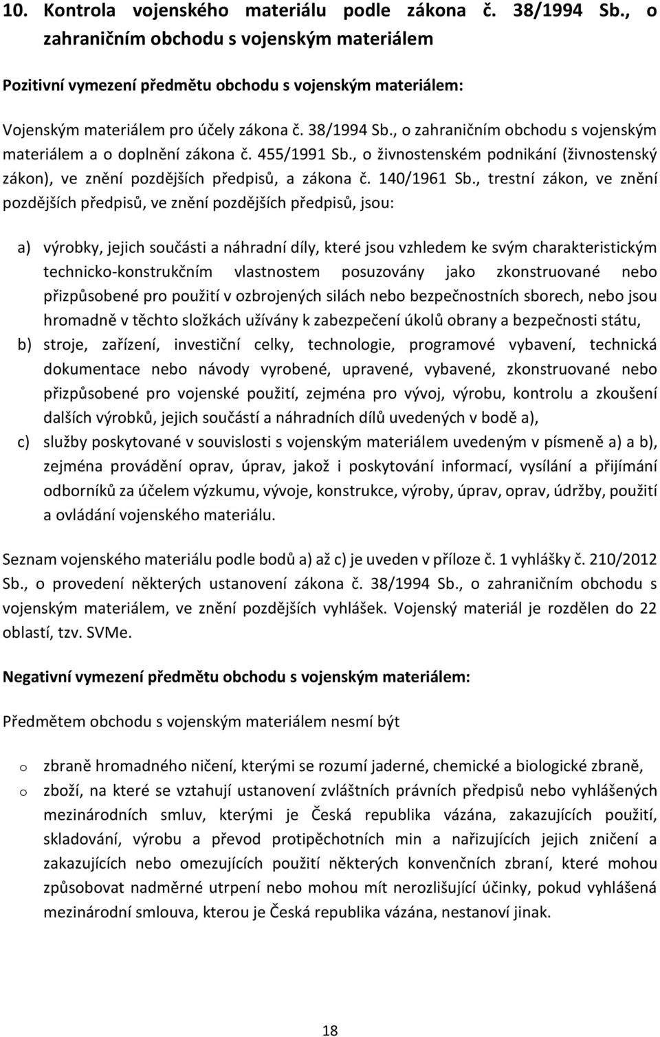 , o zahraničním obchodu s vojenským materiálem a o doplnění zákona č. 455/1991 Sb., o živnostenském podnikání (živnostenský zákon), ve znění pozdějších předpisů, a zákona č. 140/1961 Sb.