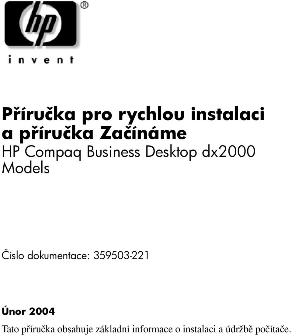 dokumentace: 359503-221 Únor 2004 Tato příručka