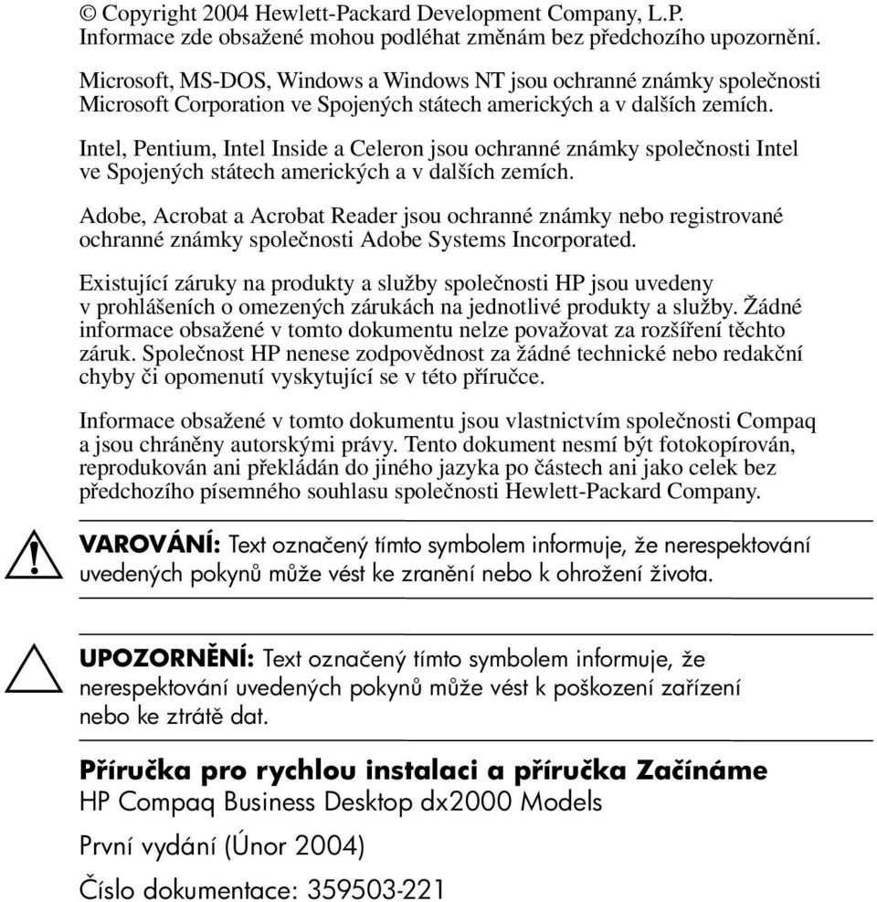 Intel, Pentium, Intel Inside a Celeron jsou ochranné známky společnosti Intel ve Spojených státech amerických a v dalších zemích.