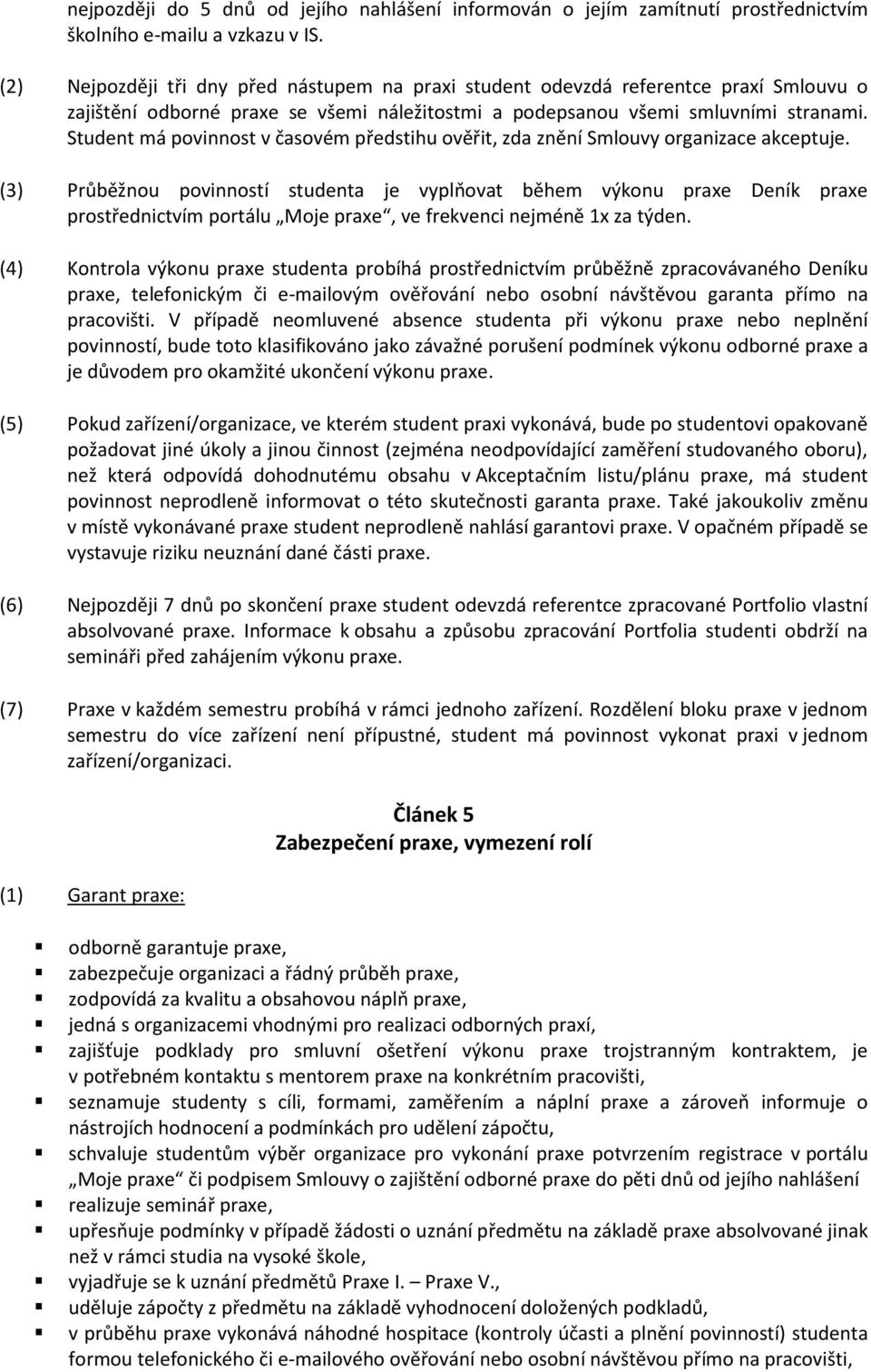 Student má povinnost v časovém předstihu ověřit, zda znění Smlouvy organizace akceptuje.