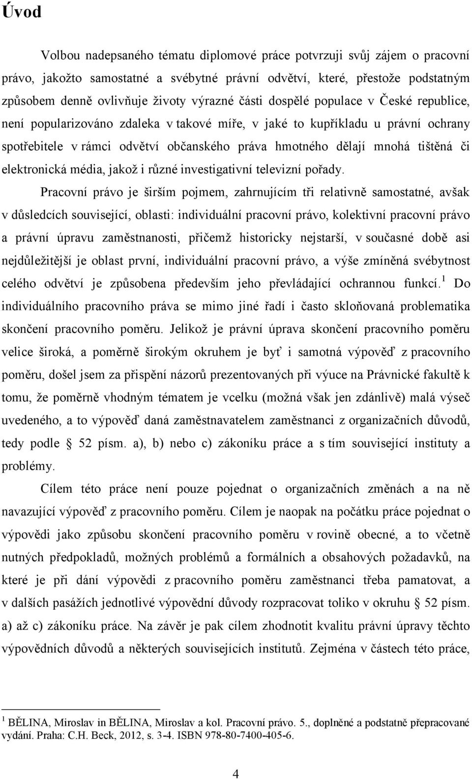 či elektronická média, jakož i různé investigativní televizní pořady.