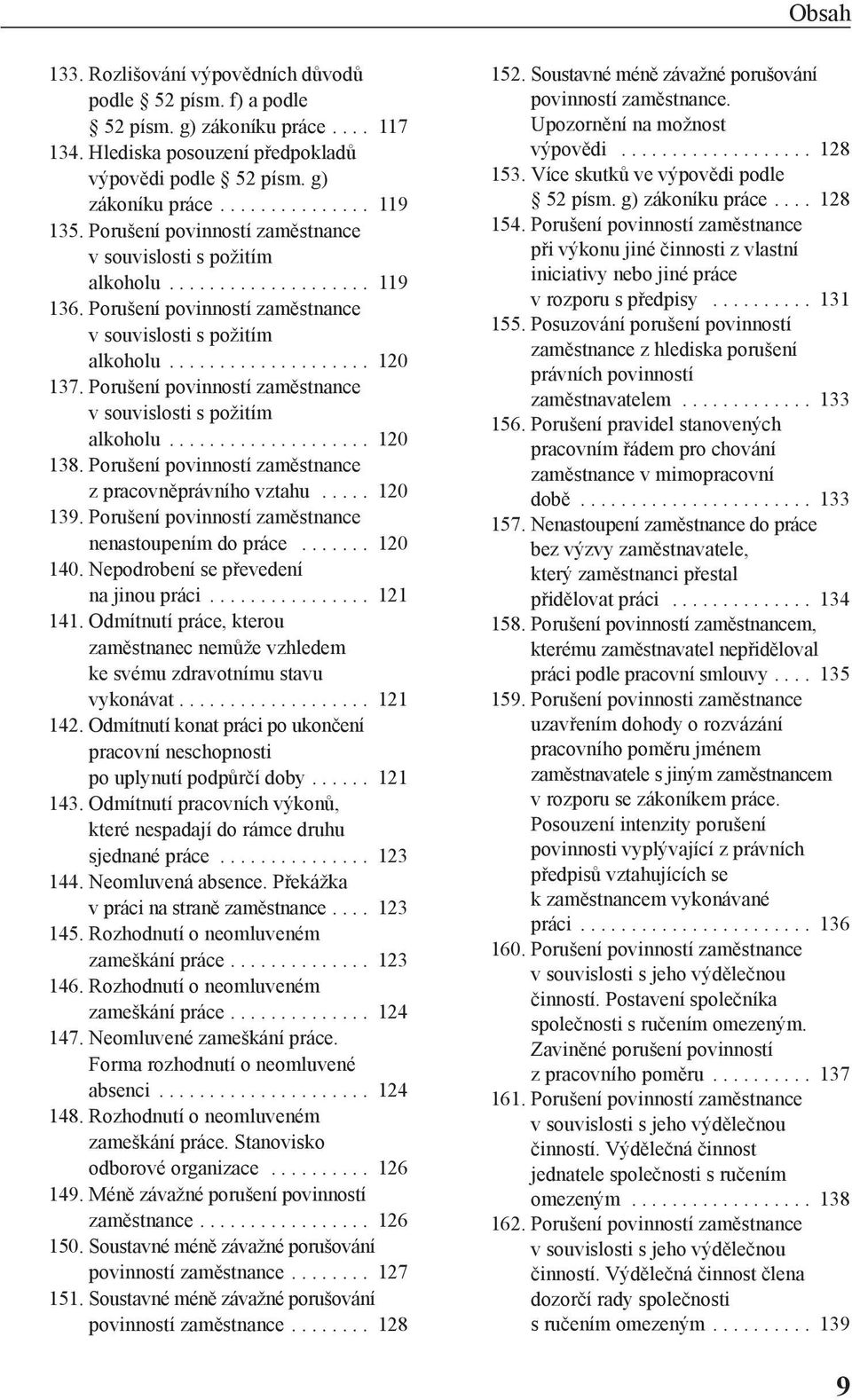 Porušení povinností zaměstnance v souvislosti s požitím alkoholu.................... 120 138. Porušení povinností zaměstnance z pracovněprávního vztahu..... 120 139.