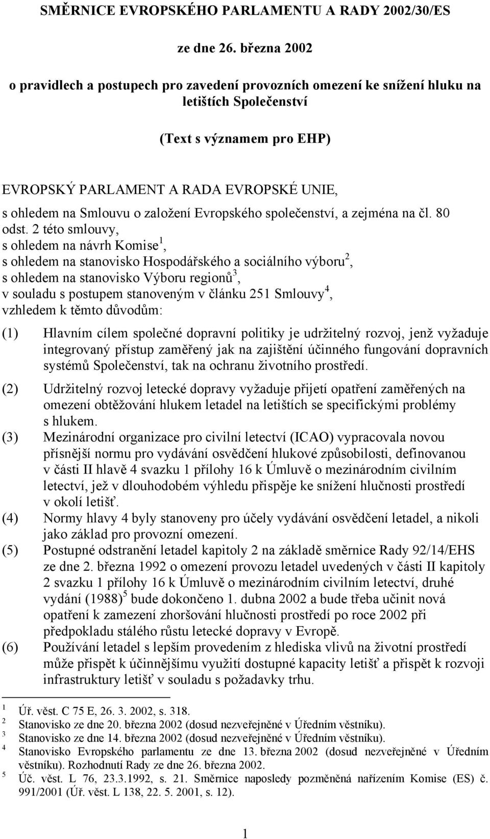 o založení Evropského společenství, a zejména na čl. 80 odst.