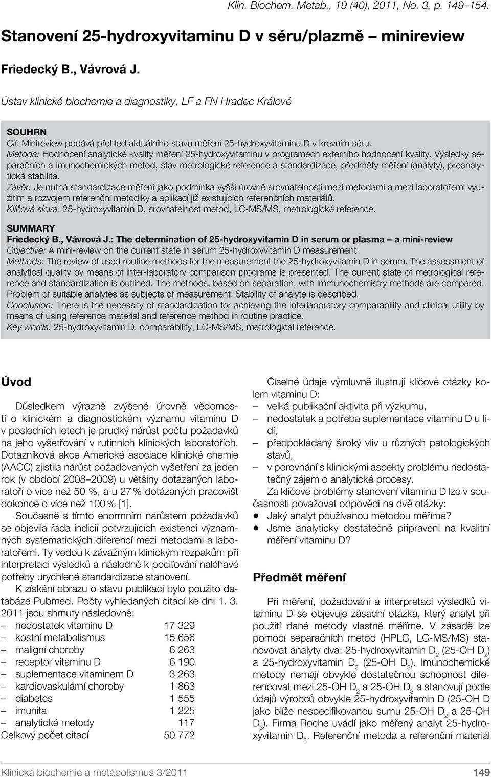 Metoda: Hodnocení analytické kvality měření 25-hydroxyvitaminu v programech externího hodnocení kvality.