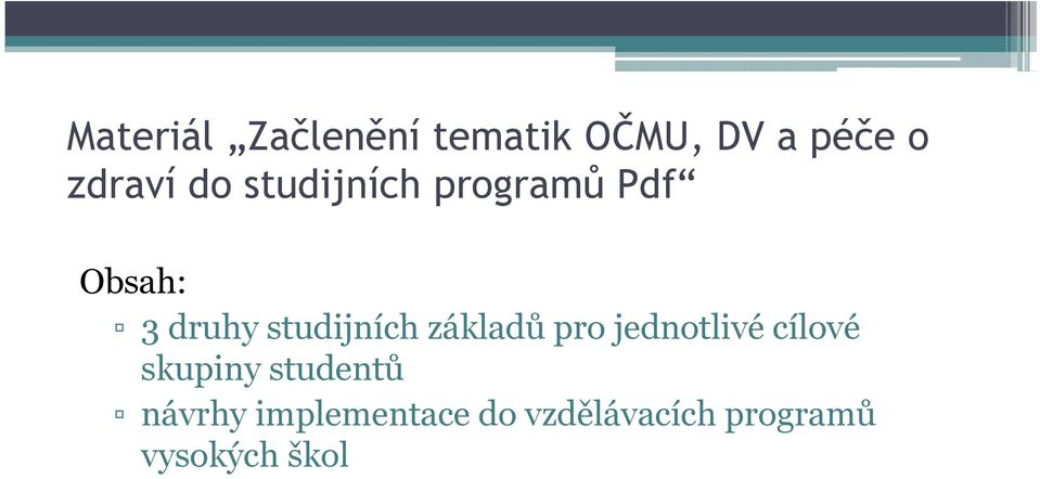 základů pro jednotlivé cílové skupiny studentů