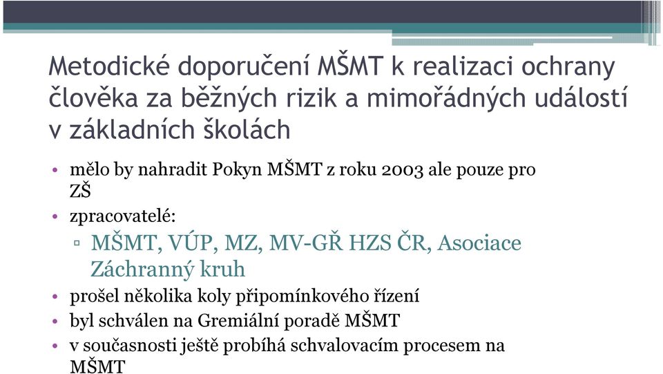 MŠMT, VÚP, MZ, MV-GŘ HZS ČR, Asociace Záchranný kruh prošel několika koly připomínkového