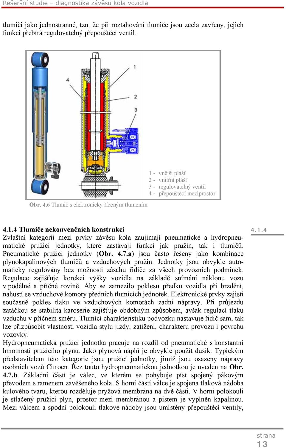 - vnější plášť 2 - vnitřní plášť 3 - regulovatelný ventil 4 - přepouštěcí meziprostor 4.1.