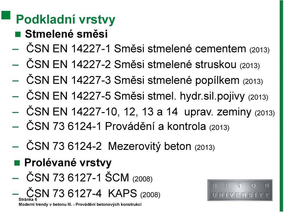 sil.pojivy (2013) ČSN EN 14227-10, 12, 13 a 14 uprav.