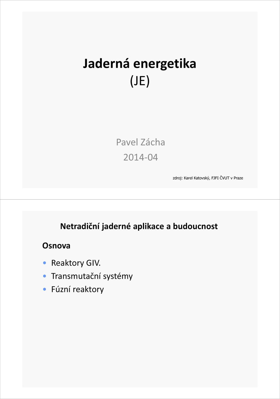 Netradiční jaderné aplikace a budoucnost