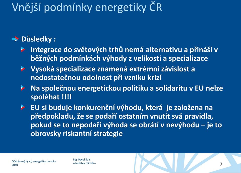 energetickou politiku a solidaritu v EU nelze spoléhat!
