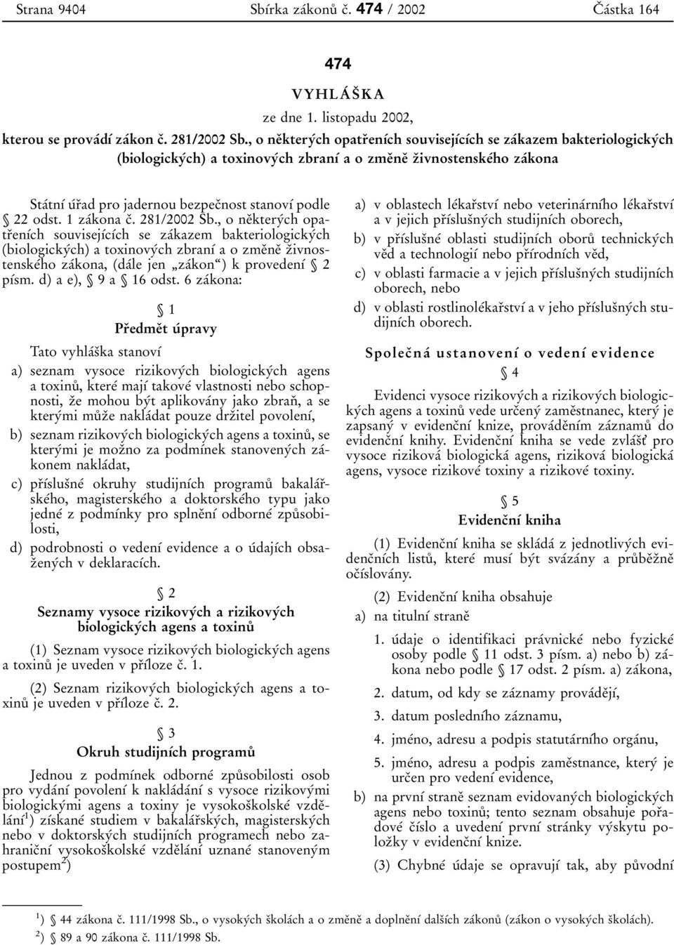 za 0 0kona Sta 0 0tn 0 1 0 0u 0 0r 0 3ad pro jadernou bezpec 0 3nost stanov 0 1 0 0 podle Л 22 odst. 1 za 0 0kona c 0 3. 281/2002 Sb.