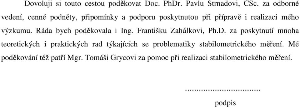 Ráda bych poděkovala i Ing. Františku Zahálkovi, Ph.D.