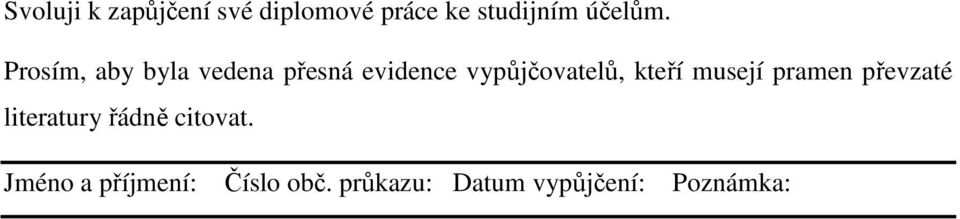 kteří musejí pramen převzaté literatury řádně citovat.