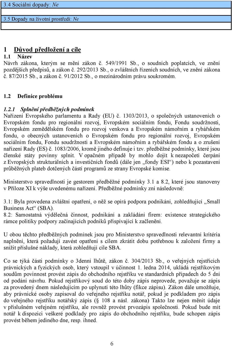 1.2 Definice problému 1.2.1 Splnění předběžných podmínek Nařízení Evropského parlamentu a Rady (EU) č.