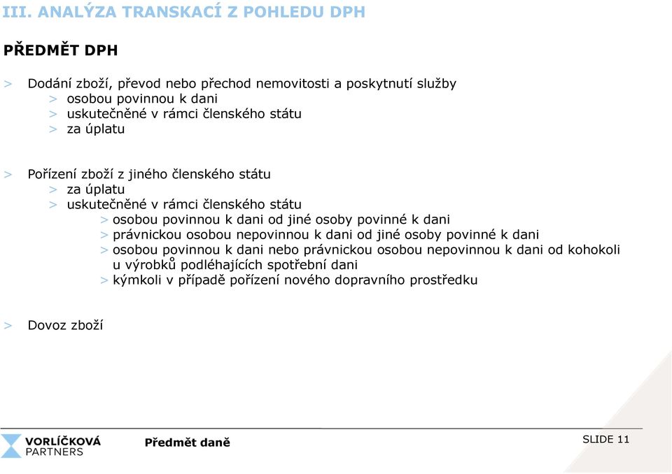 povinné k dani > právnickou osobou nepovinnou k dani od jiné osoby povinné k dani > osobou povinnou k dani nebo právnickou osobou nepovinnou k