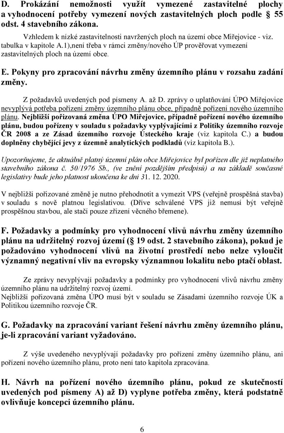 Pokyny pro zpracování návrhu změny územního plánu v rozsahu zadání změny. Z požadavků uvedených pod písmeny A. až D.