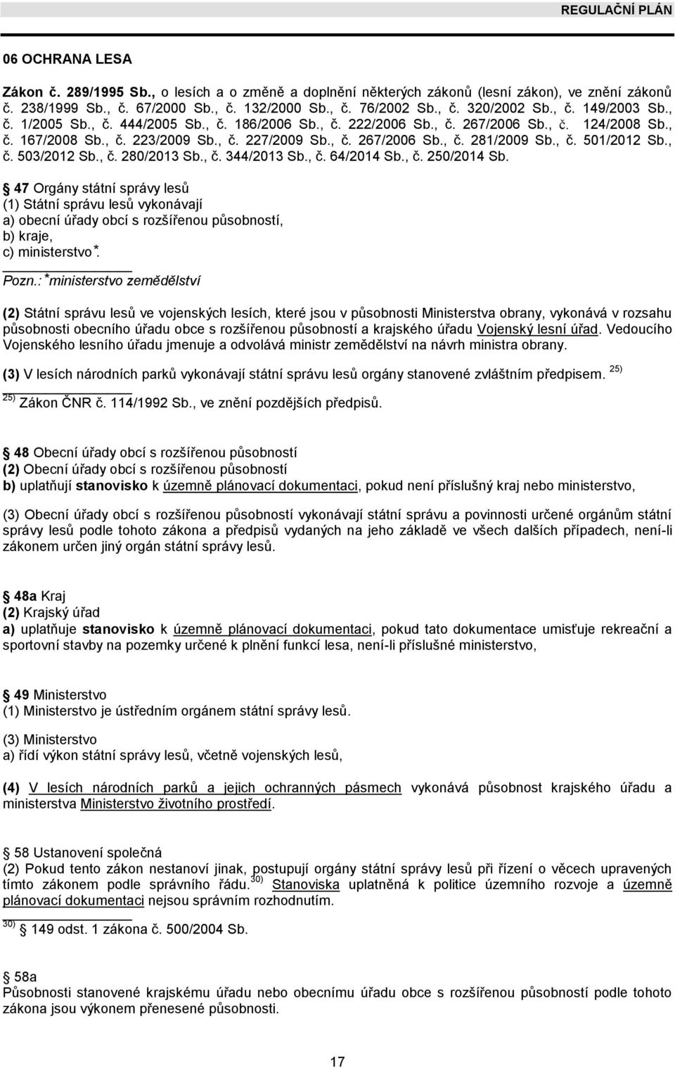 , č. 501/2012 Sb., č. 503/2012 Sb., č. 280/2013 Sb., č. 344/2013 Sb., č. 64/2014 Sb., č. 250/2014 Sb.