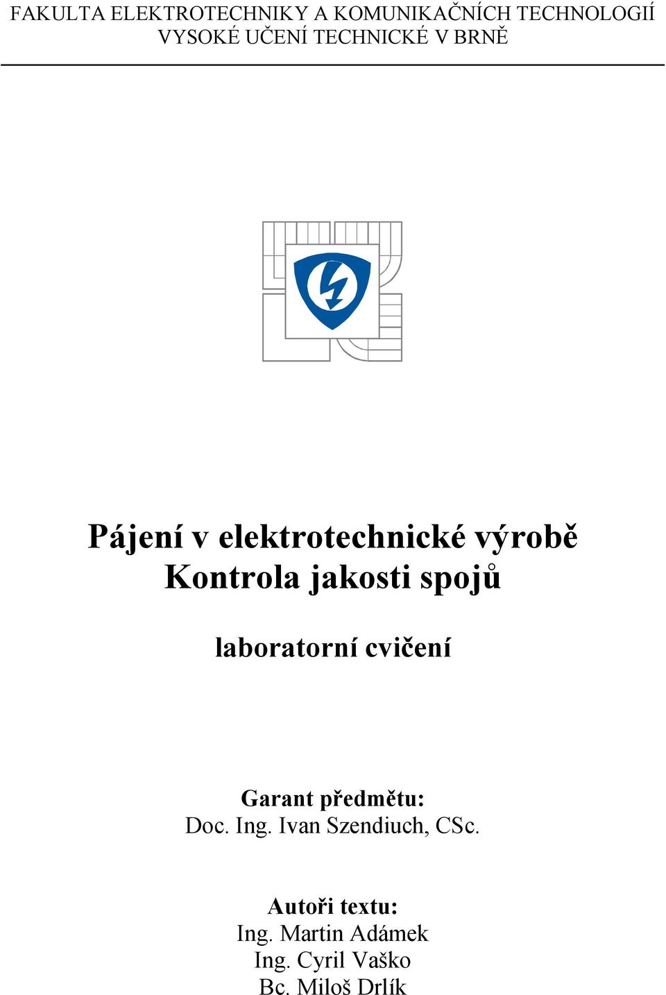 spojů laboratorní cvičení Garant předmětu: Doc. Ing.