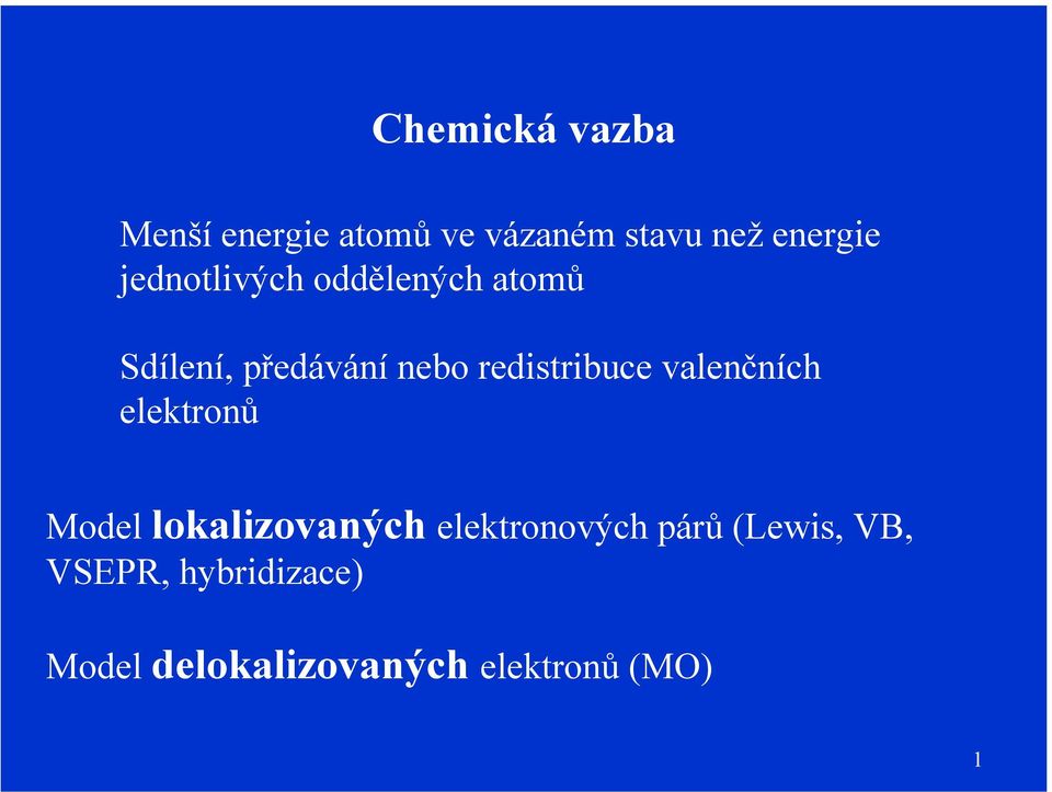 redistribuce valenčních elektronů Model lokalizovaných