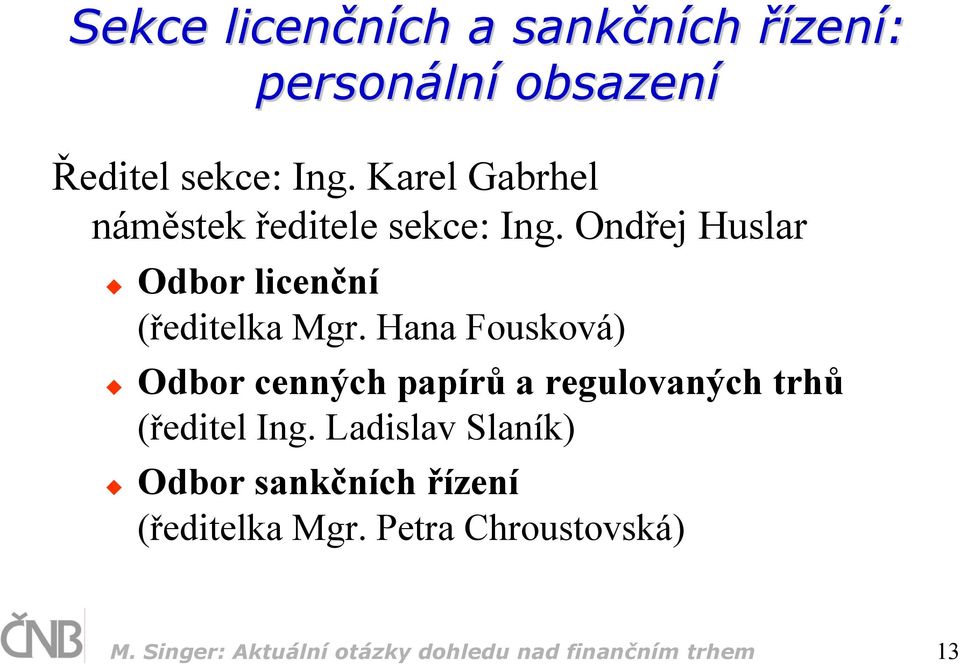 Hana Fousková) Odbor cenných papírů a regulovaných trhů (ředitel Ing.