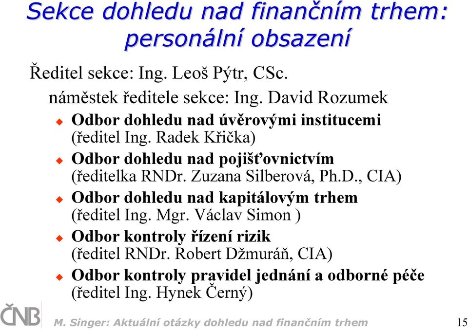 Zuzana Silberová, Ph.D., CIA) Odbor dohledu nad kapitálovým trhem (ředitel Ing. Mgr.