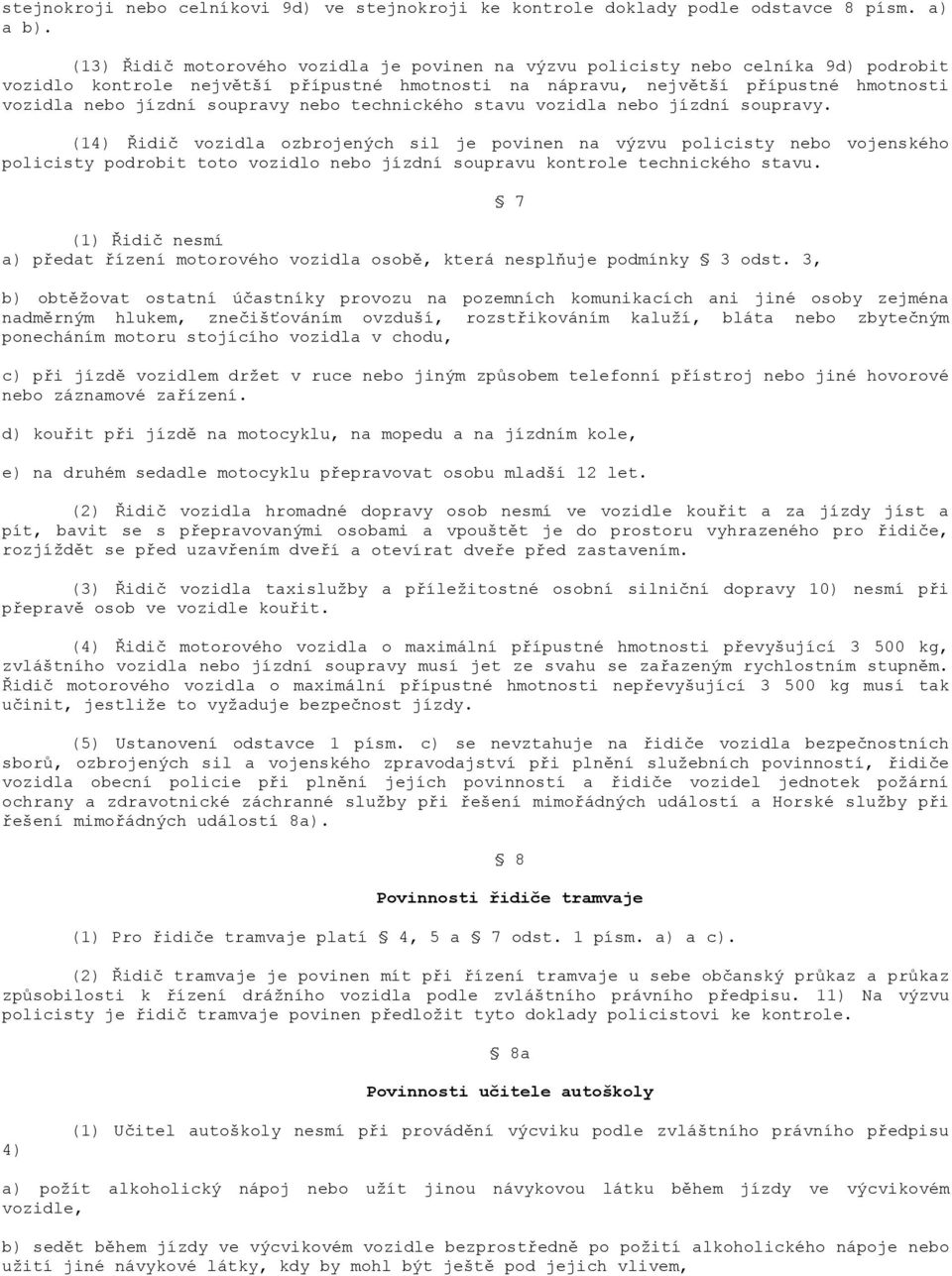 soupravy nebo technického stavu vozidla nebo jízdní soupravy.