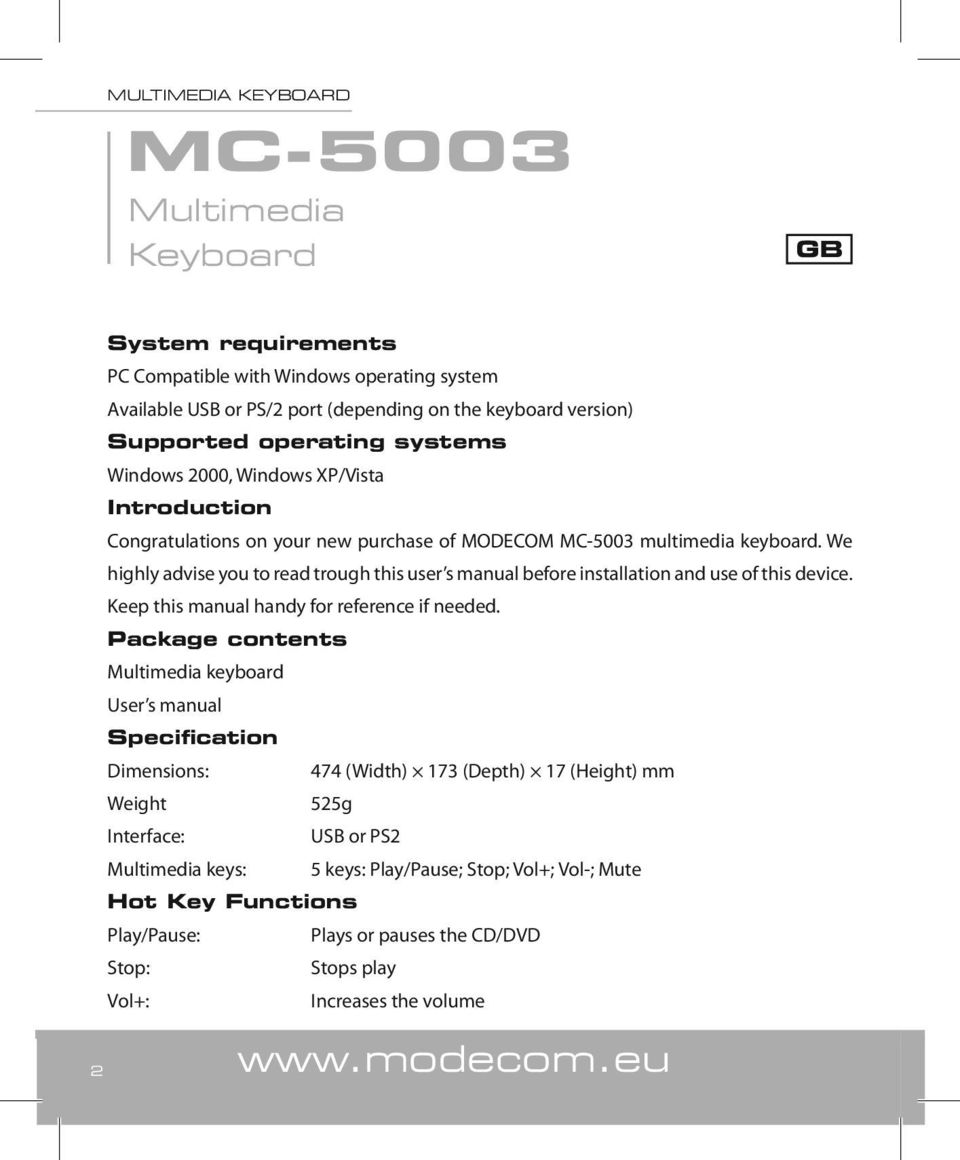 We highly advise you to read trough this user s manual before installation and use of this device. Keep this manual handy for reference if needed.
