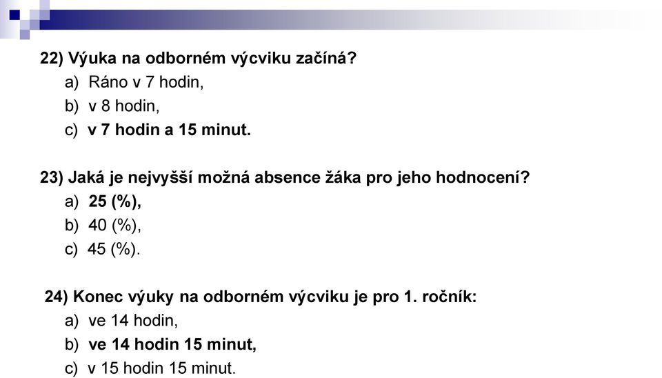 23) Jaká je nejvyšší možná absence žáka pro jeho hodnocení?