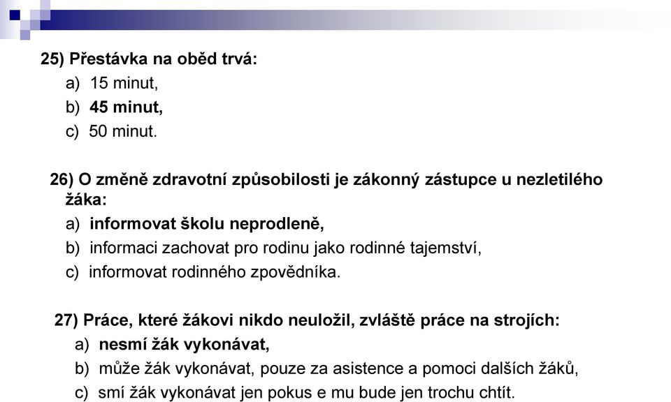 zachovat pro rodinu jako rodinné tajemství, c) informovat rodinného zpovědníka.