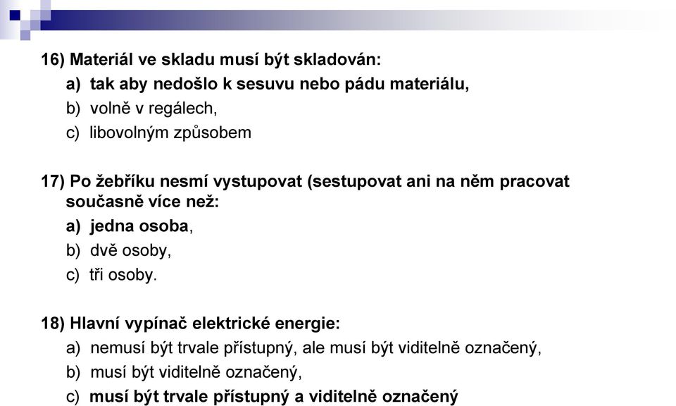 než: a) jedna osoba, b) dvě osoby, c) tři osoby.