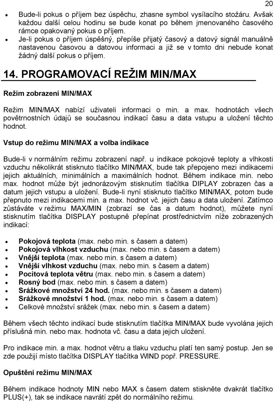 PROGRAMOVACÍ REŽIM MIN/MAX Režim zobrazení MIN/MAX Režim MIN/MAX nabízí uživateli informaci o min. a max.