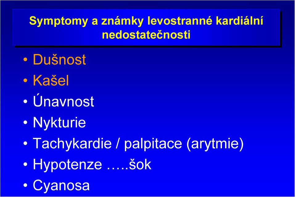 Kašel Únavnost Nykturie Tachykardie