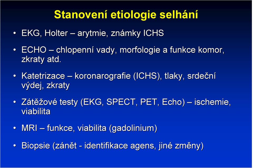 Katetrizace koronarografie (ICHS), tlaky, srdeční výdej, zkraty Zátěžové testy