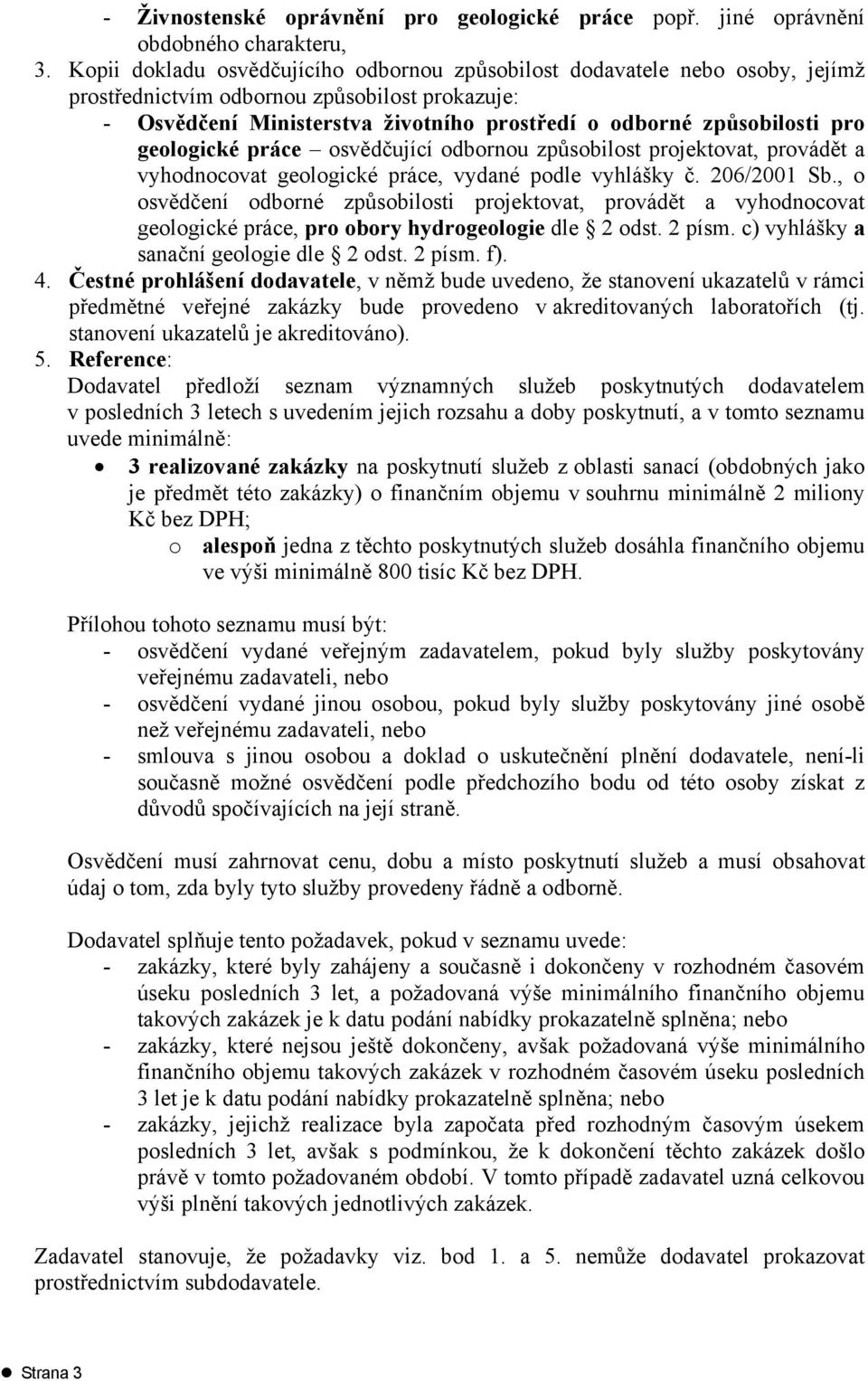 geologické práce osvědčující odbornou způsobilost projektovat, provádět a vyhodnocovat geologické práce, vydané podle vyhlášky č. 206/2001 Sb.