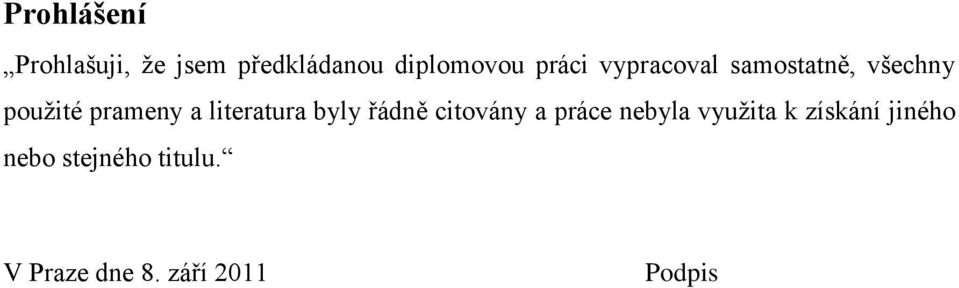 literatura byly řádně citovány a práce nebyla vyuţita k