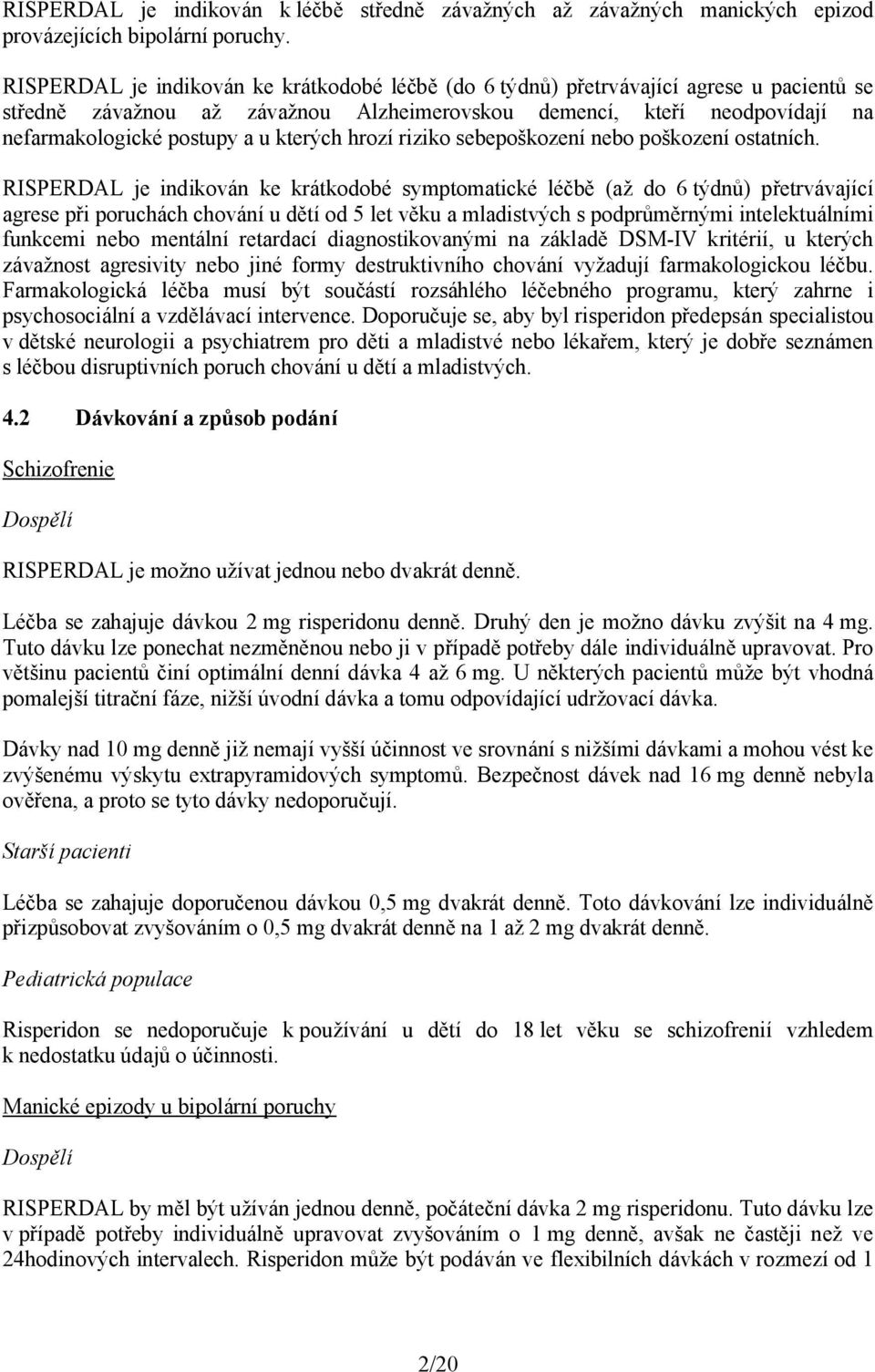 kterých hrozí riziko sebepoškození nebo poškození ostatních.