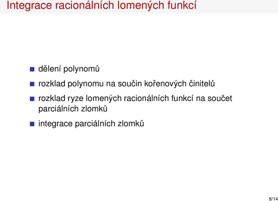 činitelů rozklad ryze lomených racionálních funkcí