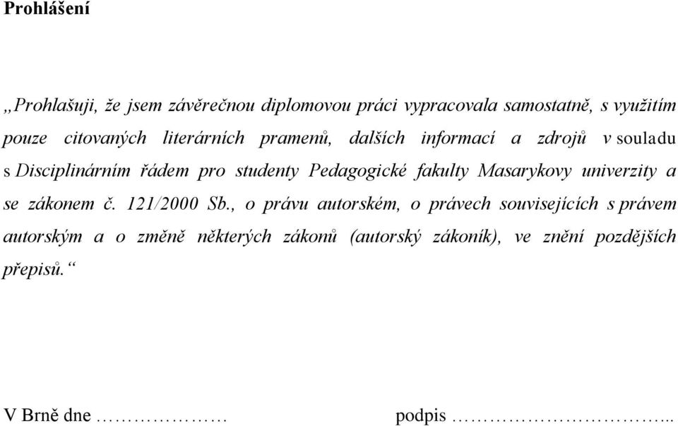 Pedagogické fakulty Masarykovy univerzity a se zákonem č. 121/2000 Sb.
