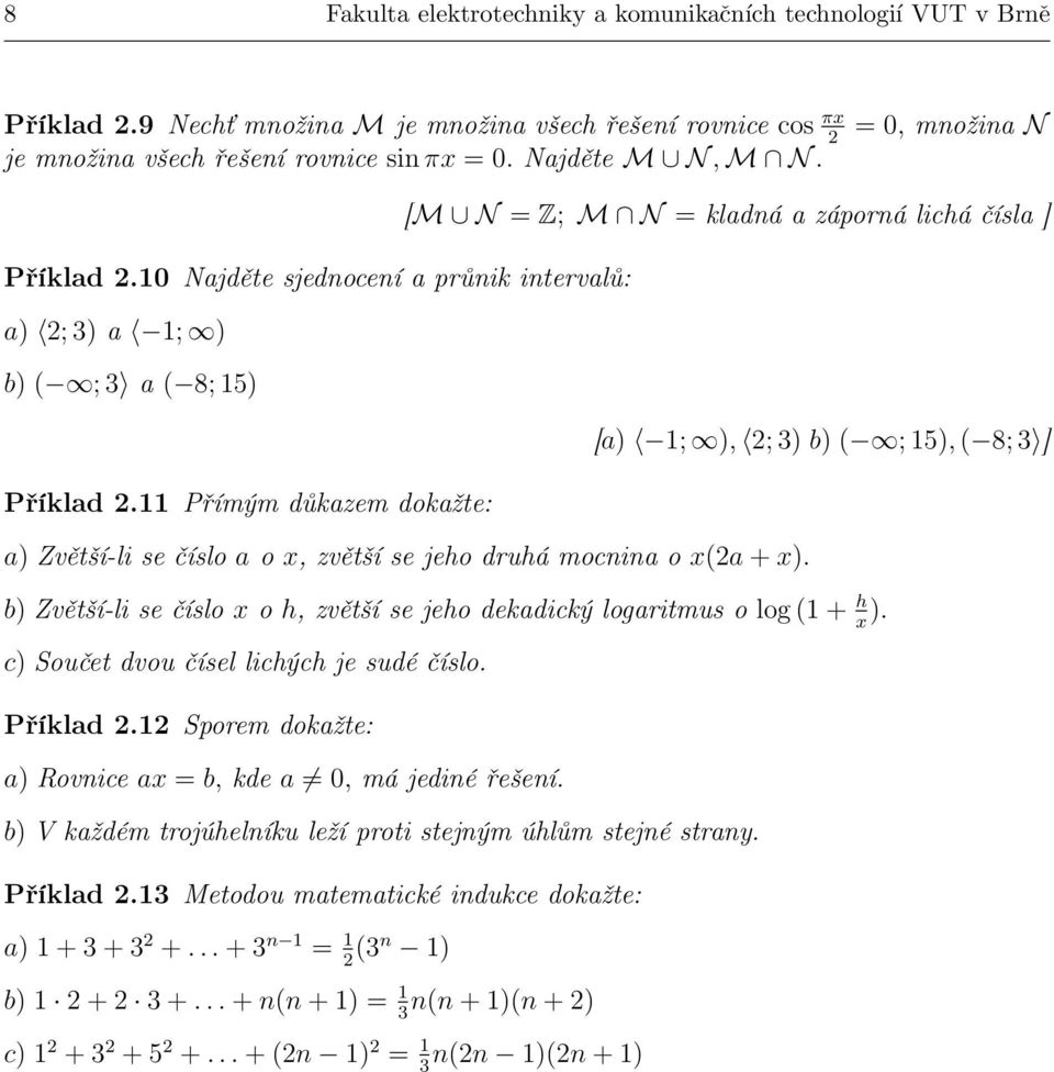 Přímým důkazem dokažte: [M N = Z; M N = kladná a záporná lichá čísla ] a) Zvětší-li se číslo a o, zvětší se jeho druhá mocnina o (a + ).