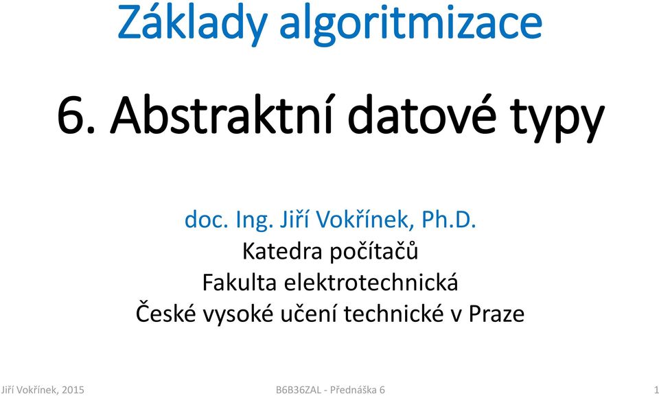 Abstraktní datové typy doc. Ing. Jiří Vokřínek, Ph.