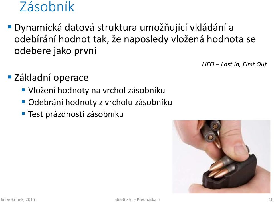 hodnota se odebere jako první Základní operace Vložení hodnoty na vrchol