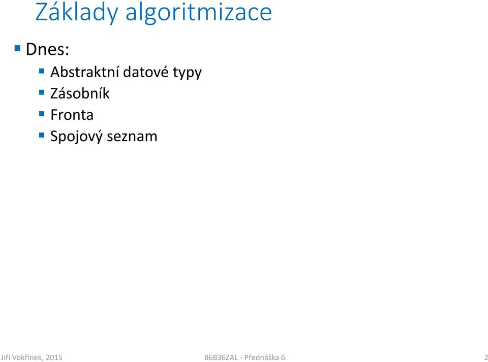 algoritmizace Dnes: Abstraktní