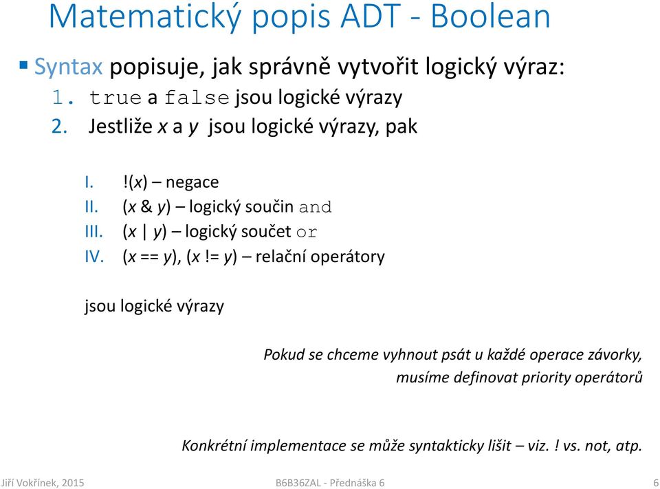 (x & y) logický součin and III. (x y) logický součet or IV. (x == y), (x!