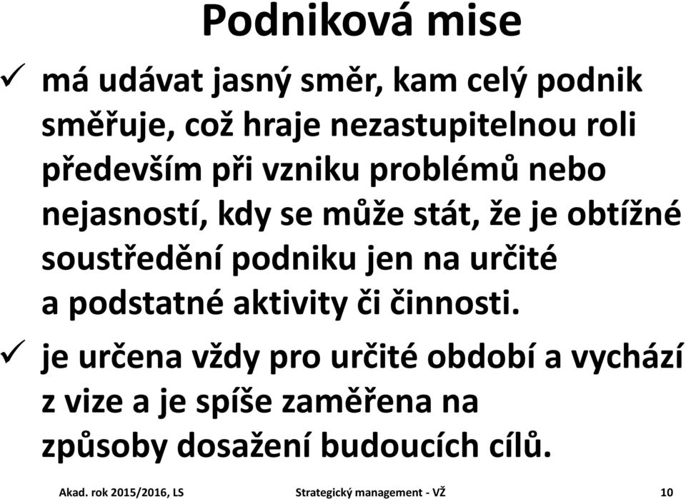 jen na určité a podstatné aktivity či činnosti.