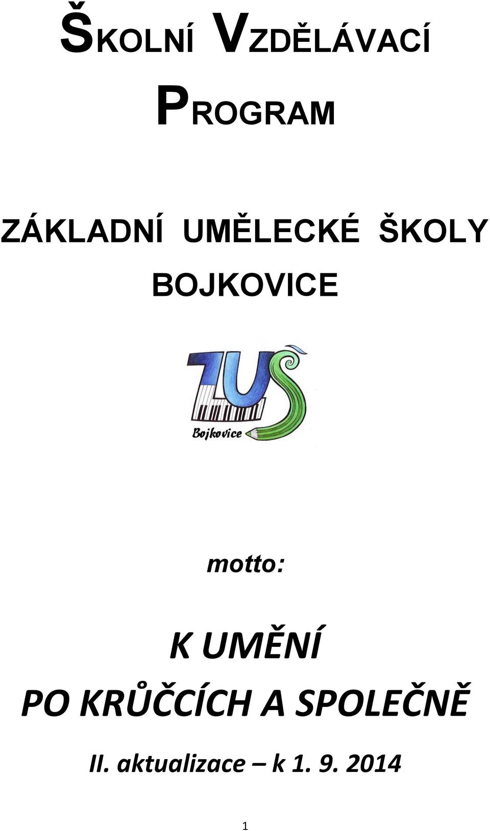 BOJKOVICE motto: K UMĚNÍ PO