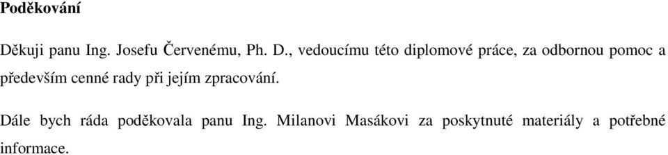 , vedoucímu této diplomové práce, za odbornou pomoc a