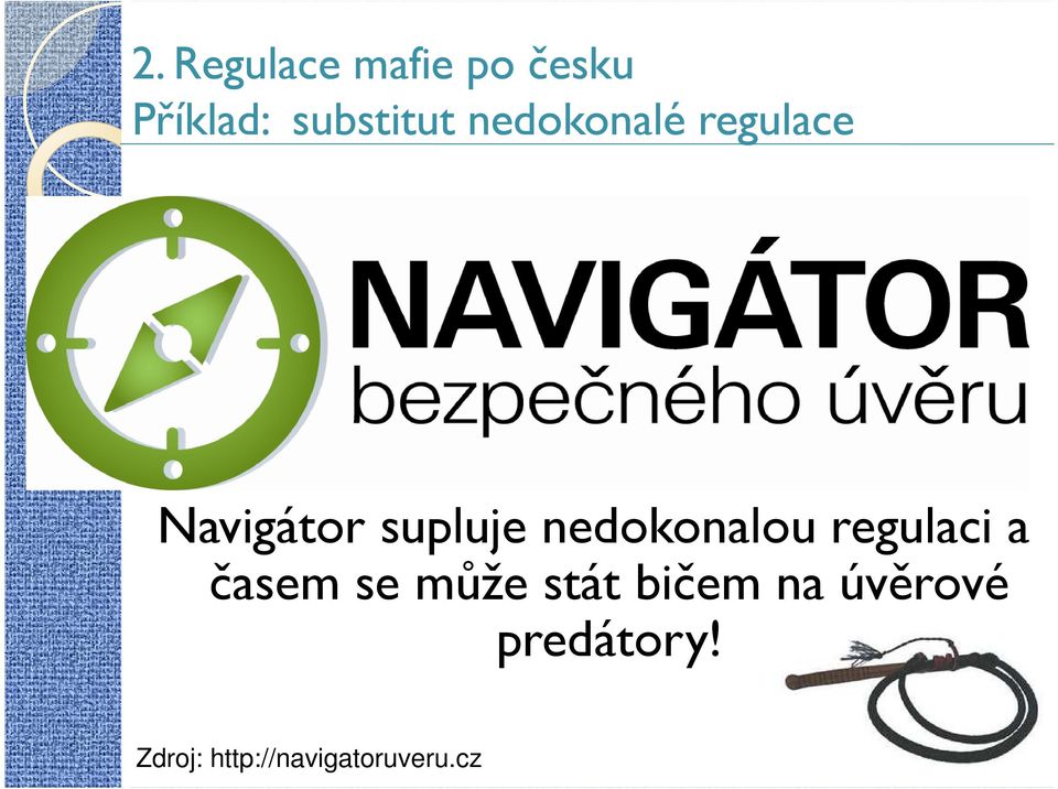 nedokonalou regulaci a časem se může stát