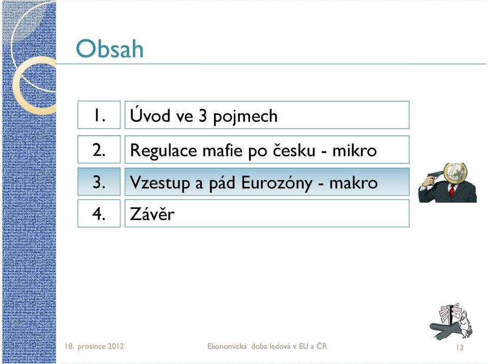 česku - mikro Vzestup a pád Eurozóny -